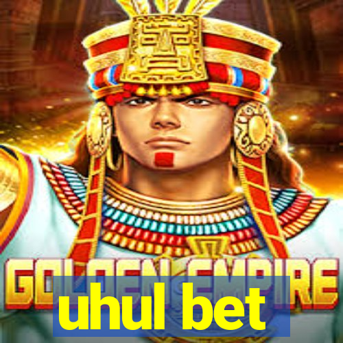 uhul bet